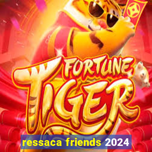 ressaca friends 2024